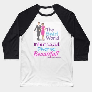 The Swirl World - Interracial. Diverse. Beautiful! Baseball T-Shirt